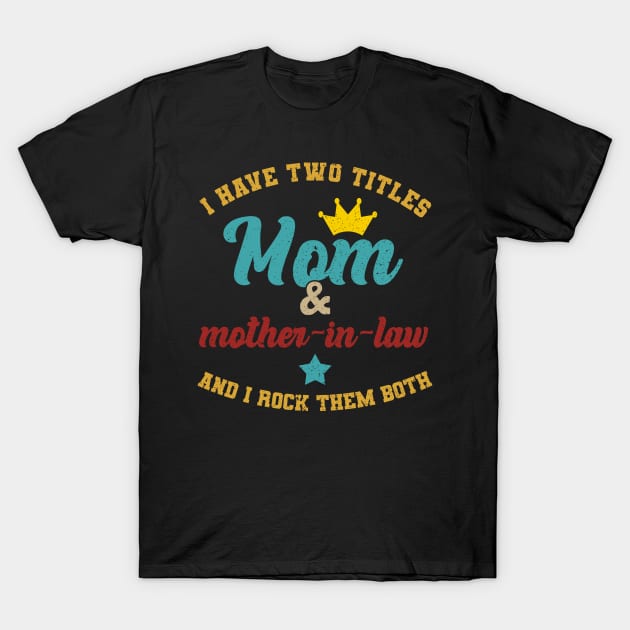 Two titles mom and mother-in-law vintage for mother's day T-Shirt by Sky full of art